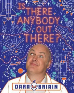 Is There Anybody Out There? by Dara O Briain