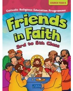 Friends in Faith 3rd to 5th Class (Church Year A)