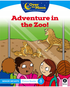 Over the Moon Senior Infants Reader 8 Fiction Adventure in the Zoo!