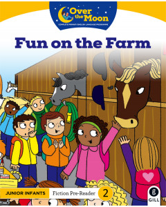 Over the Moon Junior Infants Reader 2 Fiction Fun on the Farm