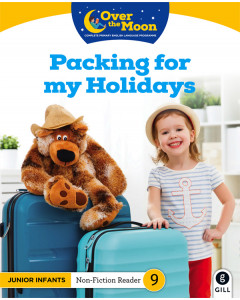 Over the Moon Junior Infants Reader 9 Non-Fiction Packing for my Holidays