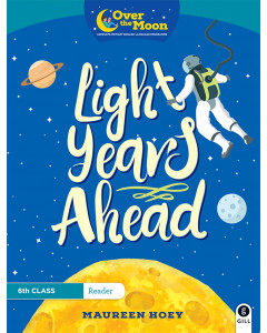 Over the Moon 6th Class Reader Light Years Ahead