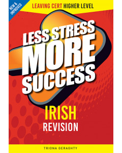 Less Stress More Success Irish Higher Leaving Cert