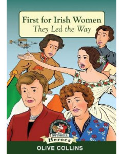 Firsts For Irish Women: They Led the Way (In a Nutshell Heroes )