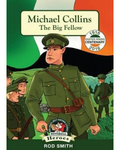 Michael Collins: The Big Fellow (In a Nutshell Heroes Book 5) 