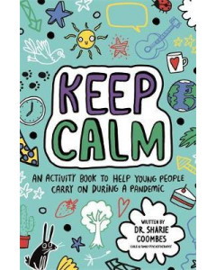 Keep Calm! An Activity Book to Help Young People to Carry On During and After Coronavirus