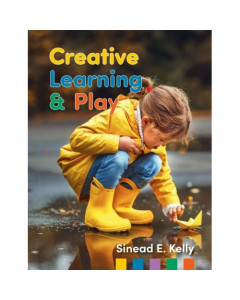 Creative Learning and Play by Sinead E Kelly