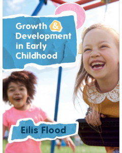 Growth and Development in Early Childhood by Eilis Flood
