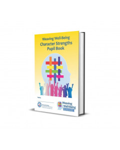 Weaving Wellbeing (Yellow) Character Strengths 2nd Class Pupils Book