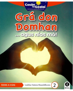 Cosan na Gealai : Grá don Domhan (5th Class Non Fiction Reader 2)