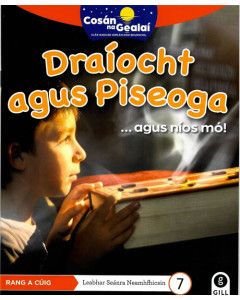 Cosan na Gealai : Draíocht agus Piseoga (5th Class Non Fiction Reader 7)
