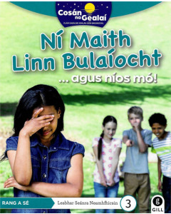 Cosan na Gealai : Ní Maith Linn Bulaíocht (6th Class Non Fiction Reader 3)