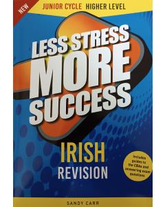 Less Stress More Success Irish Revision Junior Cycle Higher Level