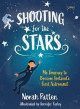 SHOOTING FOR THE STARS My Journey to Become Ireland’s First Astronaut by Norah Patten